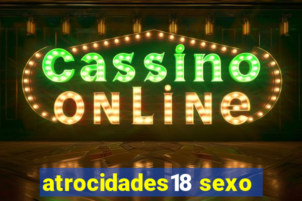 atrocidades18 sexo